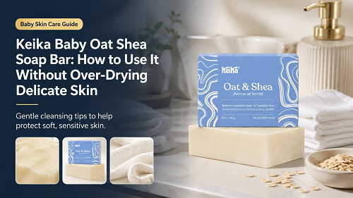 Keika Baby Oat Shea Soap Bar guide for parents choosing a gentle baby skincare routine